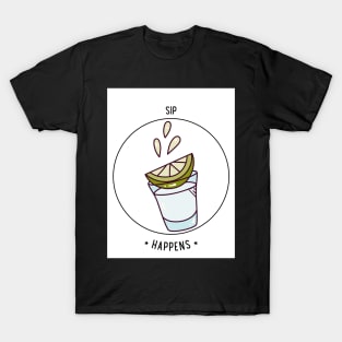 SIP HAPPENS T-Shirt